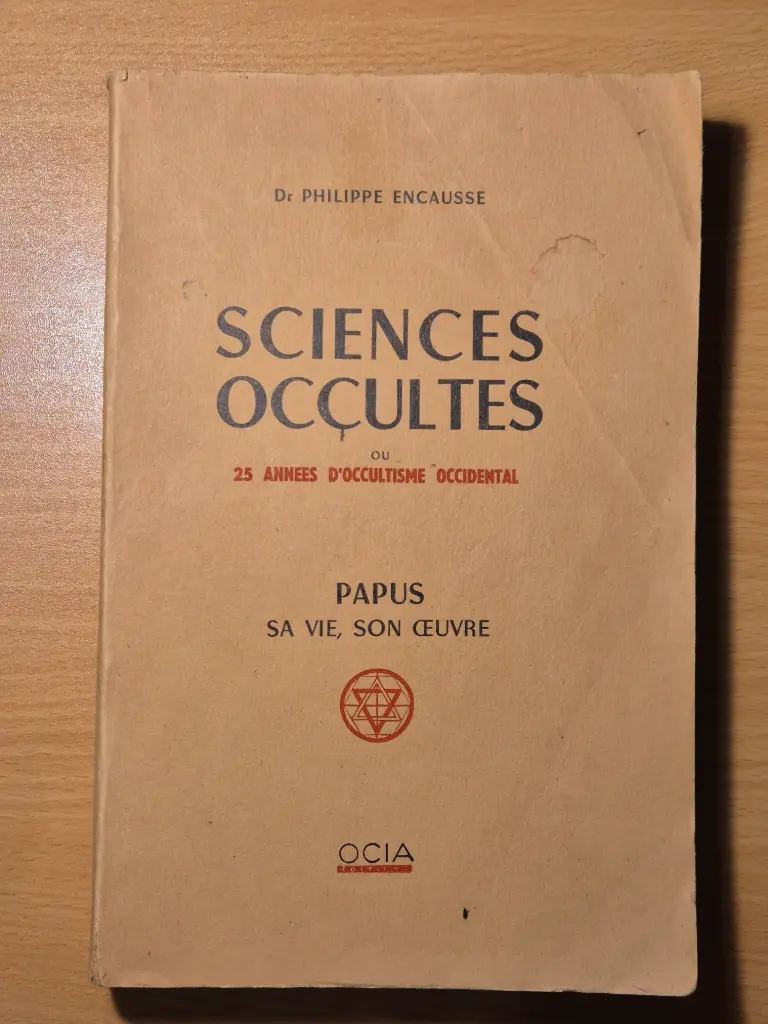 Sciences occultes ou 25 années d'occultisme occidental. Papus sa vie, son œuvre.