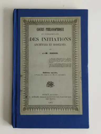 Cours Philosophique et interprétatif des Initiations Anciennes et Modernes - J.-M. Ragon