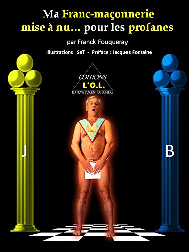Ma Franc-maonnerie Mise  Nu... Pour Les Profanes