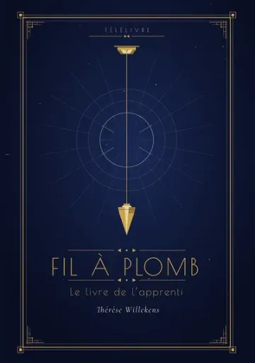 Fil à plomb – Le livre de l'apprenti, Thérèse Willekens